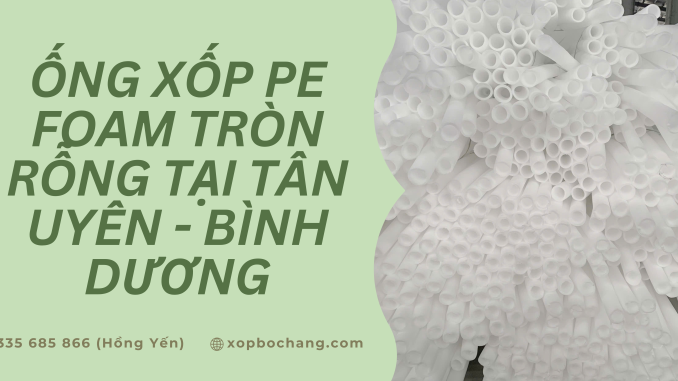 Ống xốp PE Foam tròn rỗng Ống xốp PE Foam tròn rỗng