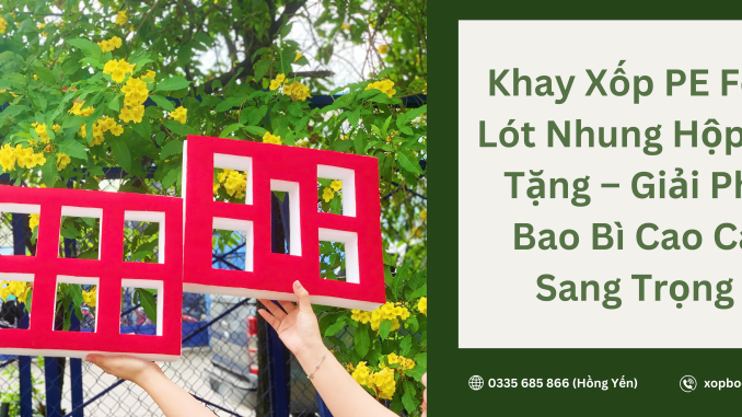 Khay xốp PE Foam lót nhung Khay xốp PE Foam lót nhung