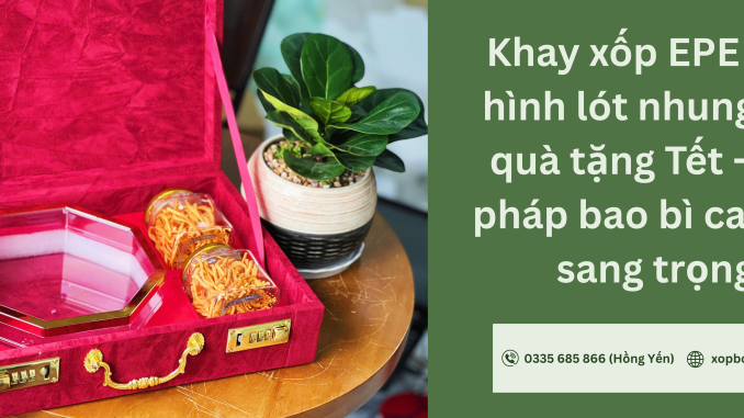 Khay xốp EPE định hình lót nhung Khay xốp EPE định hình lót nhung