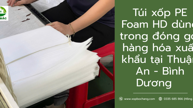 Túi xốp PE Foam HD Túi xốp PE Foam HD