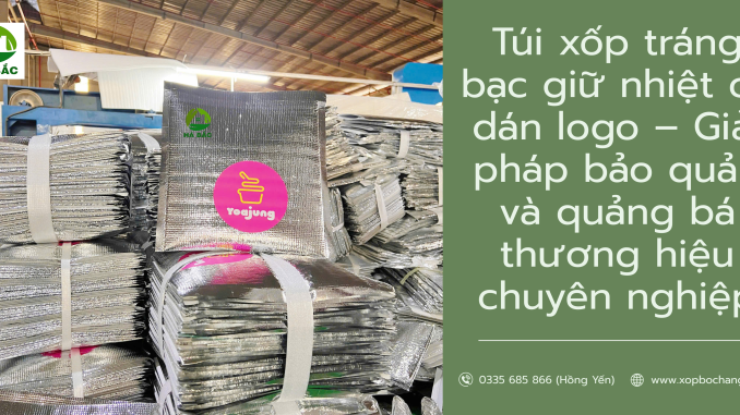 Túi xốp tráng bạc giữ nhiệt có dán logo Túi xốp tráng bạc giữ nhiệt có dán logo