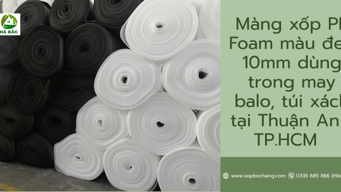 Màng xốp PE Foam màu đen 10mm Màng xốp PE Foam màu đen 10mm