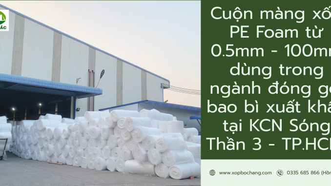 Cuộn màng xốp PE Foam Cuộn màng xốp PE Foam